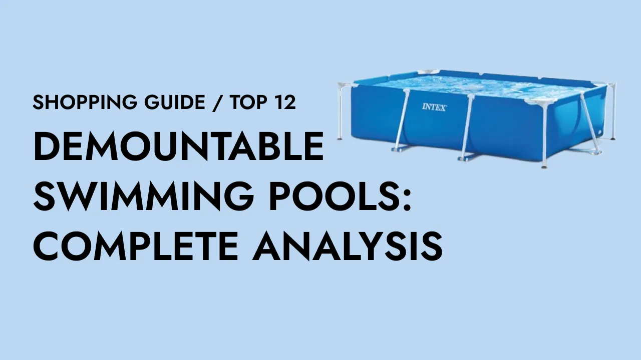 Demountable Swimming Pools: complete analysis of the 12 best sellers on Amazon