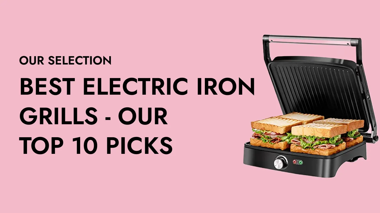 Best Electric Grills on the market right now - Our TOP 10 picks