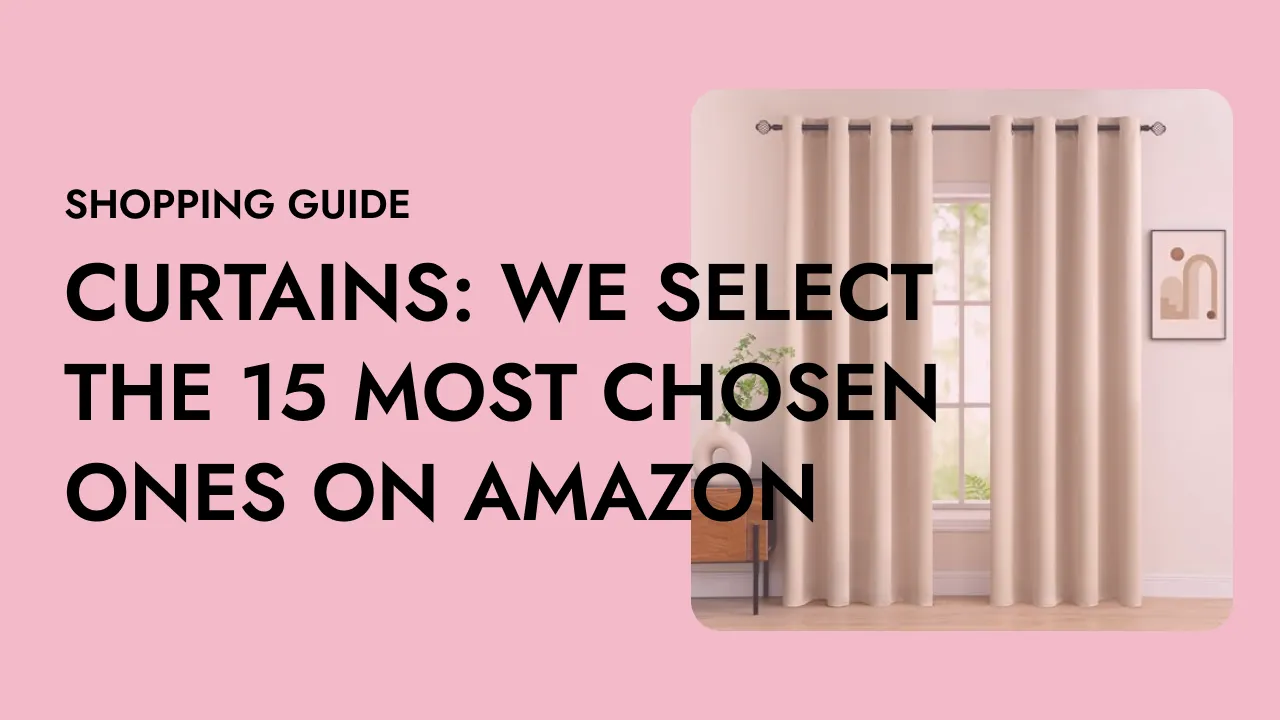 Curtains: we select the 15 most chosen ones on Amazon