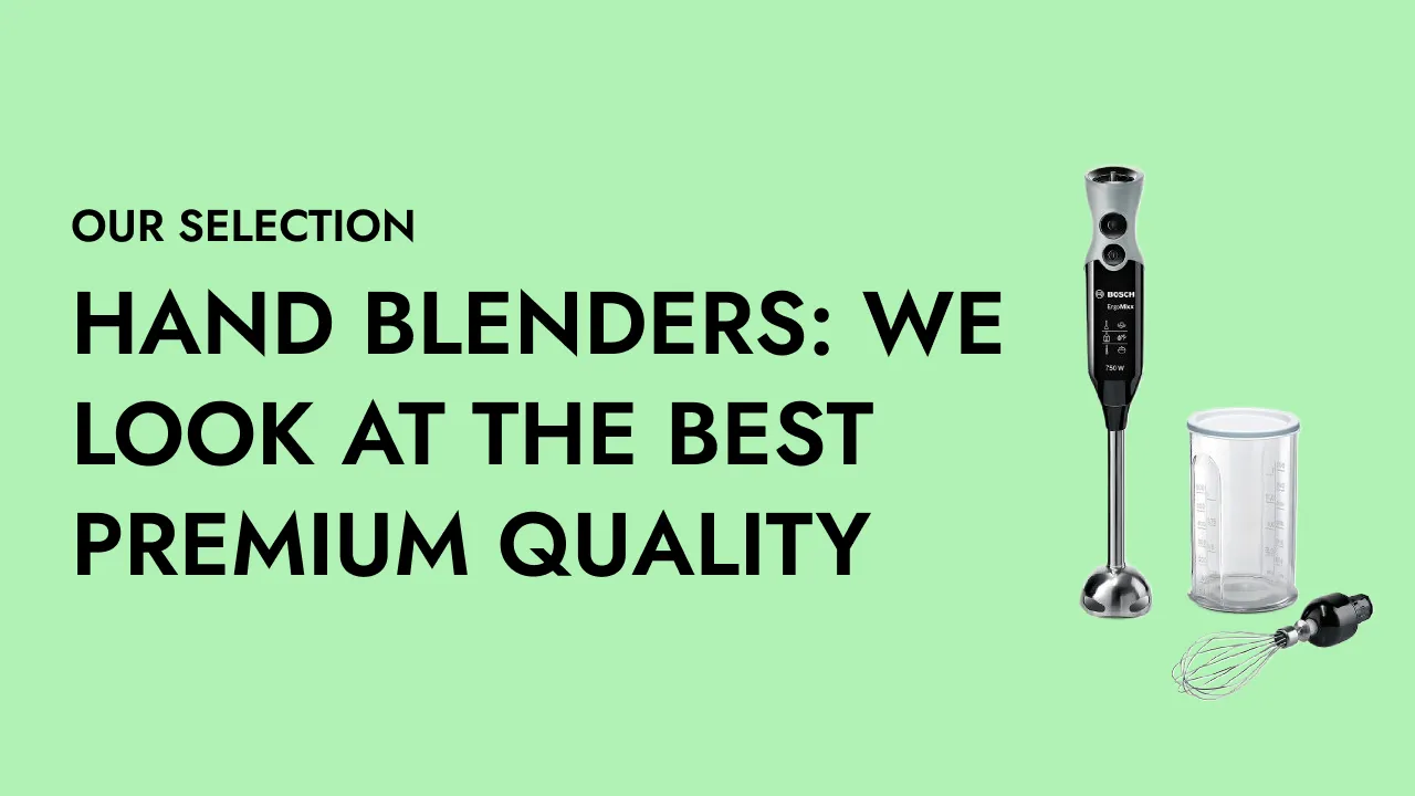 Hand blenders: we look at the best premium quality options for under £100